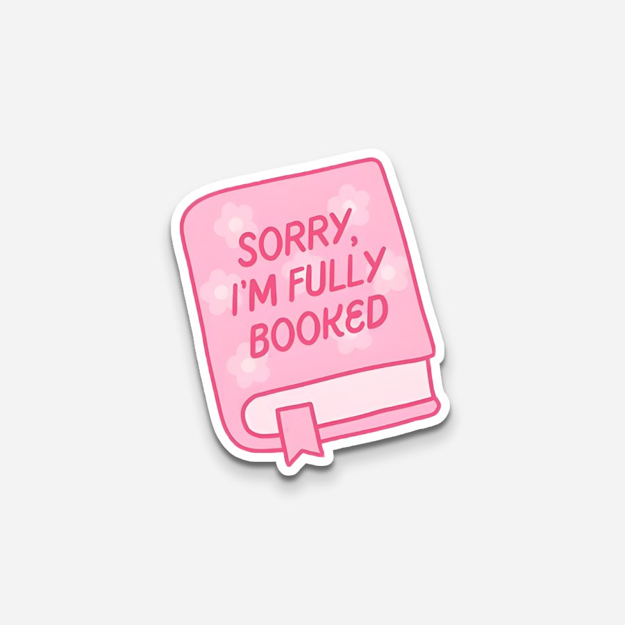 Sorry I'm Fully Booked Sticker