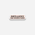 "She Works Hard" Sticker