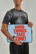 Good Things Take Time! Laptop Sleeve