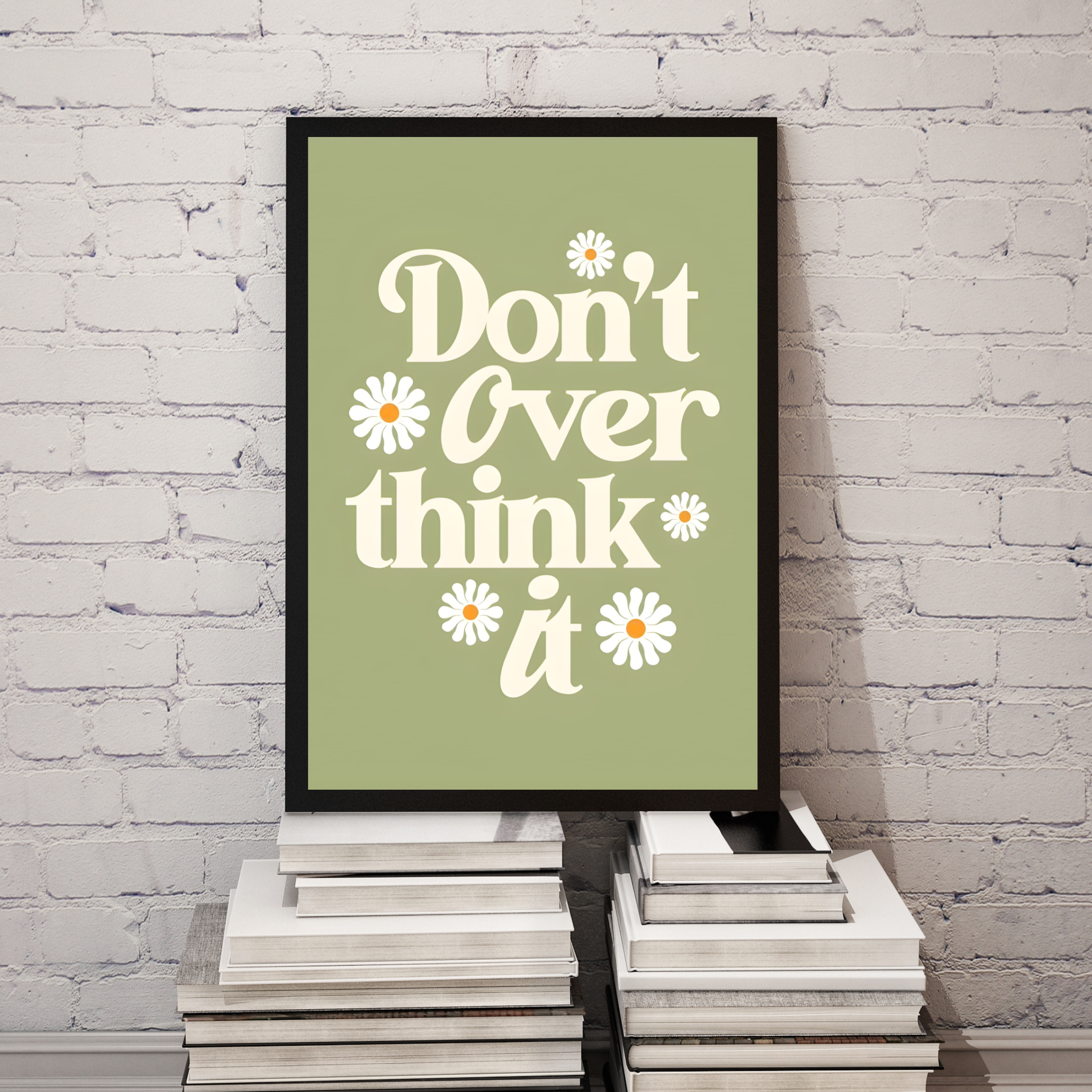 Don't Over Think It Frame